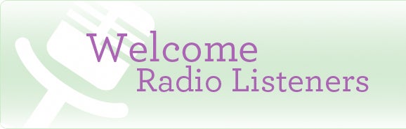 Welcome, radio listeners